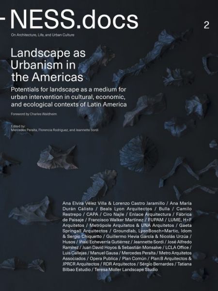 NESS.docs 2: Landscape as Urbanism in the Americas - NESS.docs - Florencia Rodriguez - Książki - Lots of Architecture LLC - 9781732010635 - 7 lipca 2020