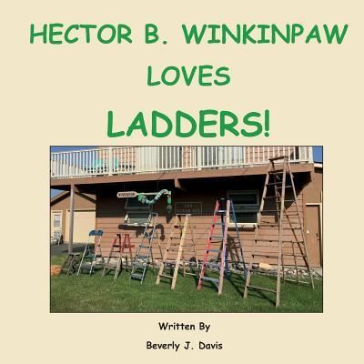 Hector B. Winkinpaw Loves Ladders! - Beverly J Davis - Książki - Amity Publications - 9781732333635 - 22 maja 2019