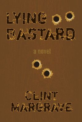 Cover for Clint Margrave · Lying Bastard (Hardcover Book) (2020)