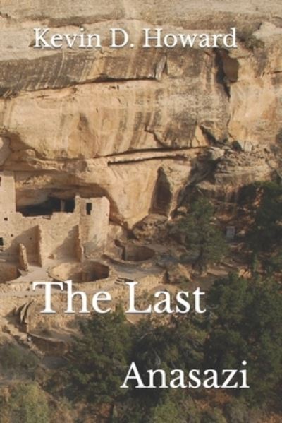 Cover for Kevin Howard · Last Anasazi (Book) (2021)