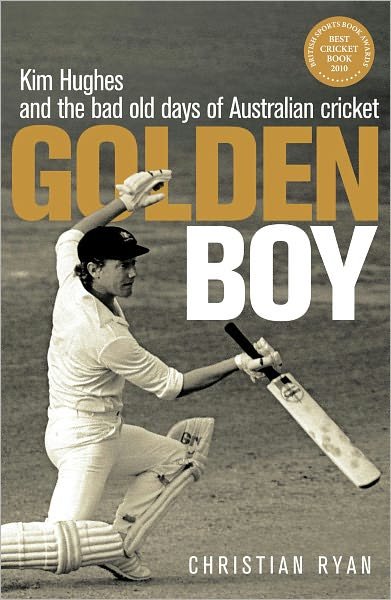 Cover for Christian Ryan · Golden Boy: Kim Hughes and the bad old days of Australian cricket (Paperback Book) [Main edition] (2010)