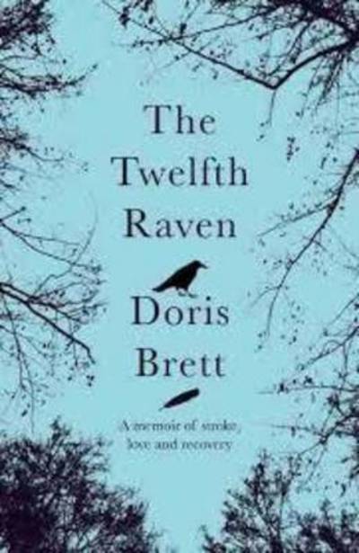 The Twelfth Raven: a Memoir of Stroke, Love and Recovery - Doris Brett - Książki - UWA Publishing - 9781742585635 - 11 marca 2014