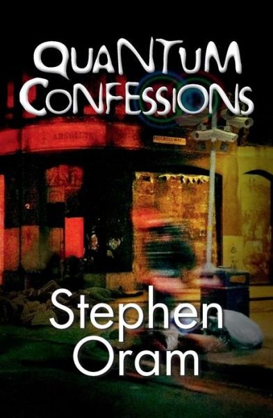 Cover for Stephen Oram · Quantum Confessions (Paperback Book) (2014)