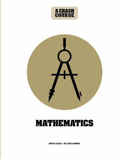 Cover for Brian Clegg · Math: A Crash Course: Become An Instant Expert - Crash Course (Hardcover Book) (2019)