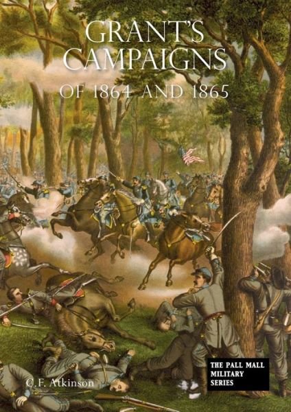 Cover for C F Atkinson · GRANT'S CAMPAIGNS of 1864 and 1865 (Paperback Bog) (2020)