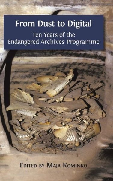 Cover for Maja Kominko · From Dust to Digital: Ten Years of the Endangered Archives Programme (Hardback) (Inbunden Bok) (2015)