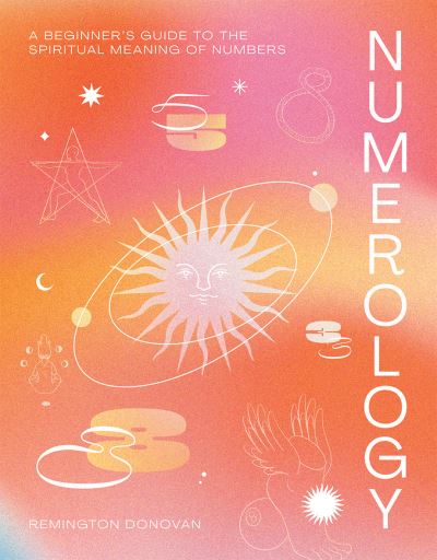 Cover for Remington Donovan · Numerology: A Beginner's Guide to the Spiritual Meaning of Numbers (Hardcover Book) (2021)