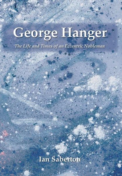 Cover for Ian Saberton · George Hanger: The Life and Times of an Eccentric Nobleman (Gebundenes Buch) (2018)