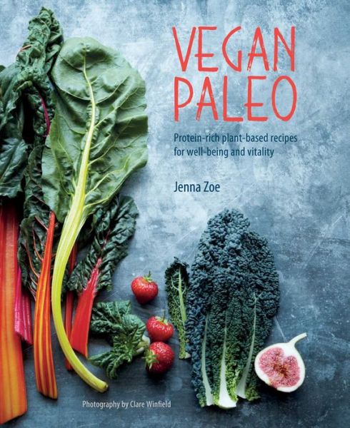 Cover for Jenna Zoe · Vegan Paleo: Protein-Rich Plant-Based Recipes for Well-Being and Vitality (Inbunden Bok) (2019)