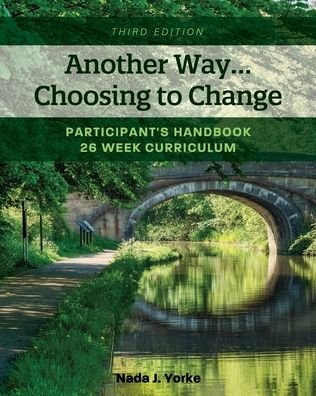 Cover for Nada J. Yorke · Another Way...Choosing to Change: Participant's Handbook - 26 Week Curriculum (Paperback Book) [3 Revised edition] (2020)