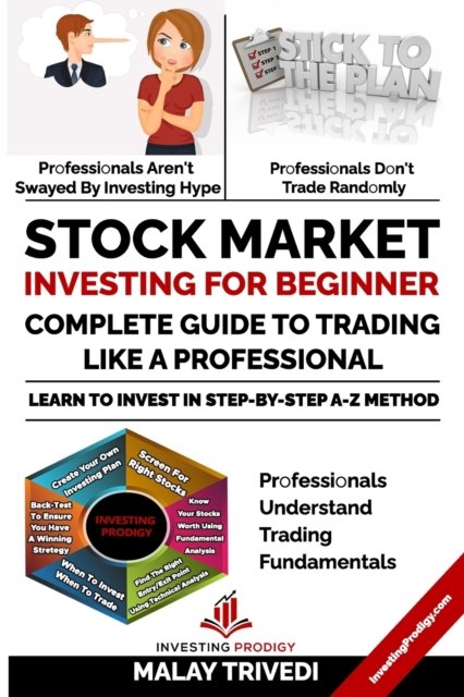 Cover for Malay Trivedi · Stock Market Investing for Beginners: A Complete Guide to Trading Like a Professional: Learn to Invest in Stock Market from Fundamentals &amp; Value Investing to Technical Analysis &amp; Trading Strategies - Investment (Paperback Book) (2019)