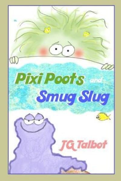 Cover for Jg Talbot · Pixi Poots and Smug Slug (Paperback Bog) (2019)