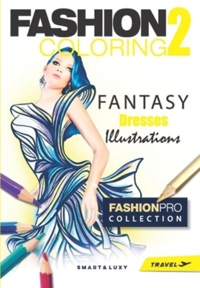 Fashion Coloring 2 - Zu Strasikova - Books - Independently Published - 9781797808635 - May 15, 2018