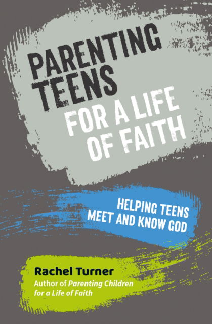 Cover for Rachel Turner · Parenting Teens for a Life of Faith: Helping teens meet and know God (Pocketbok) (2022)