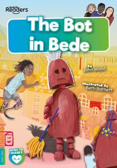 Cover for John Wood · The Bot in Bede - BookLife Readers (Pocketbok) (2021)