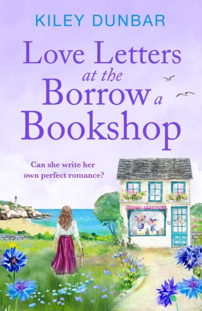 Cover for Kiley Dunbar · Love Letters at the Borrow a Bookshop: A cosy, uplifting romance that will warm the heart of any booklover - The Borrow a Bookshop (Paperback Book) (2024)