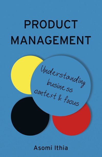 Cover for Asomi Ithia · Product Management: Understanding Business Context and Focus (Pocketbok) (2022)