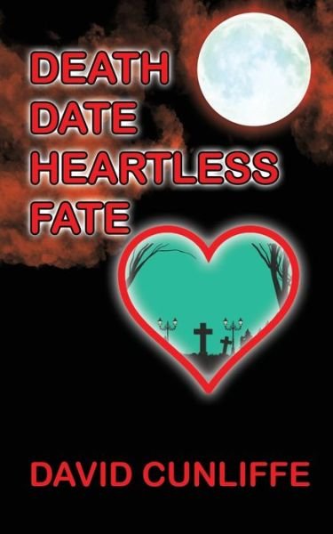 Cover for David Cunliffe · Death Date Heartless Fate (Buch) (2022)