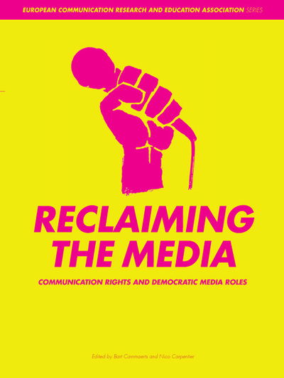 Cover for Cammaerts, Bart (London School of Economics and Political Science) · Reclaiming the Media: Communication Rights and Democratic Media Roles - European Communication Research and Education Association (Paperback Book) (2007)