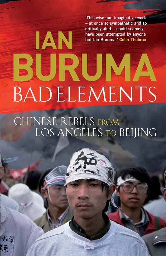 Cover for Ian Buruma · Bad Elements: Chinese Rebels from Los Angeles to Beijing (Paperback Book) [Main edition] (2009)