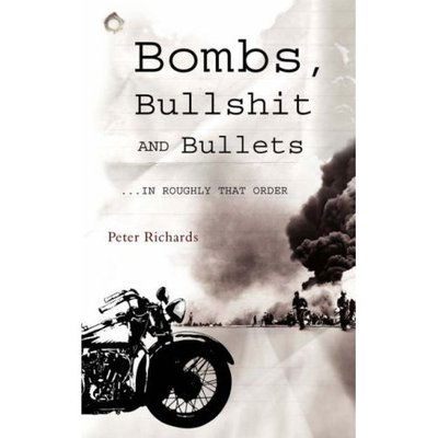 Cover for Peter Richards · Bombs, Bullshit and Bullets - Roughly in That Order (Paperback Book) (2007)