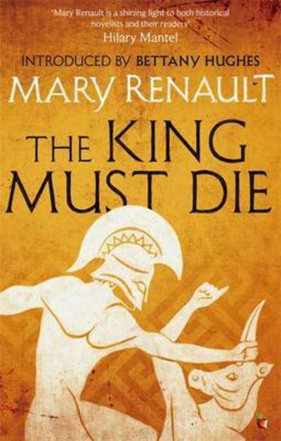 Cover for Mary Renault · The King Must Die: A Virago Modern Classic - Virago Modern Classics (Pocketbok) (2015)