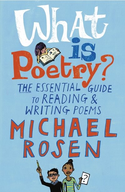 Cover for Michael Rosen · What Is Poetry?: The Essential Guide to Reading and Writing Poems (Paperback Book) (2016)