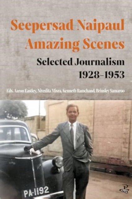 Cover for Seepersad Naipaul · Seepersad Naipaul, Amazing Scenes: Selected Journalism 1928-1953 (Paperback Bog) (2024)