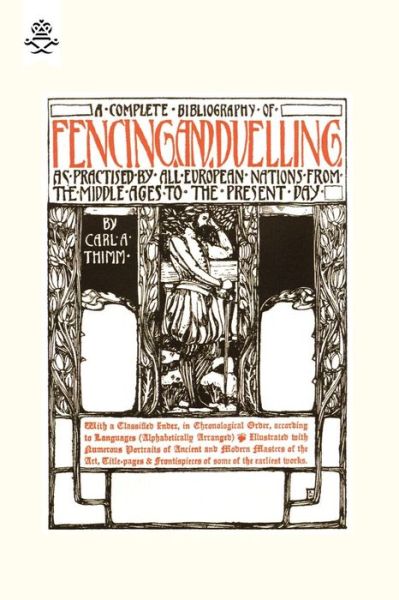 Cover for Carl A. Thimm · Complete Bibliography of Fencing and Duelling, as Practised by All European Nations from the Middle Ages to the Present Day (Paperback Book) [Reprint of 1896 Original edition] (2006)