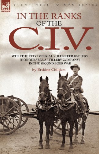 Cover for Erskine Childers · In the Ranks of the C. I. V: With the City Imperial Volunteer Battery (Honourable Artillery Company) in the Second Boer War (Paperback Bog) (2008)