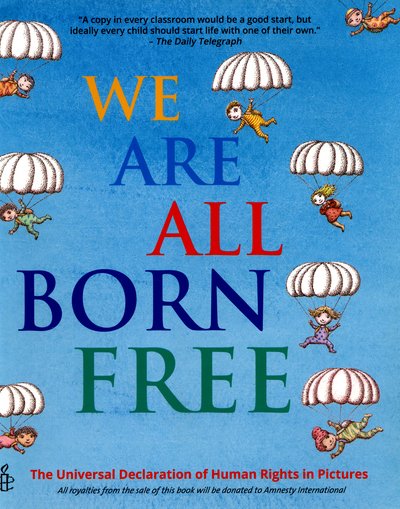 We Are All Born Free: The Universal Declaration of Human Rights in Pictures - Amnesty International - Bøger - Quarto Publishing PLC - 9781847806635 - 5. marts 2015
