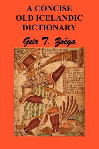 A Concise Dictionary of Old Icelandic - Geir T. Zoega - Books - Benediction Classics - 9781849026635 - August 15, 2010