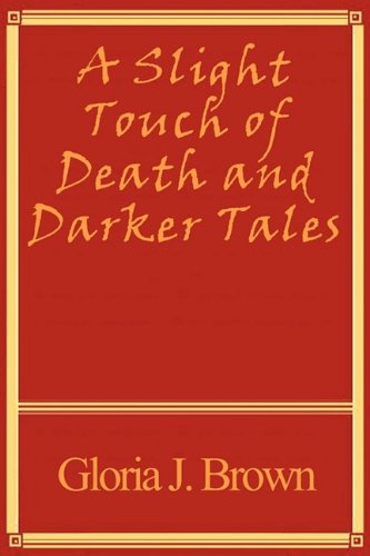 Gloria J. Brown · A Slight Touch of Death and Darker Tales (Paperback Book) (2009)