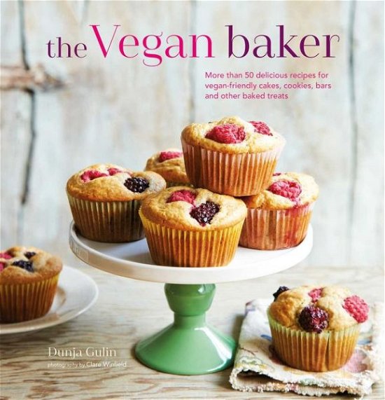 Cover for Dunja Gulin · The Vegan Baker: More Than 50 Delicious Recipes for Vegan-Friendly Cakes, Cookies, Bars and Other Baked Treats (Innbunden bok) (2017)