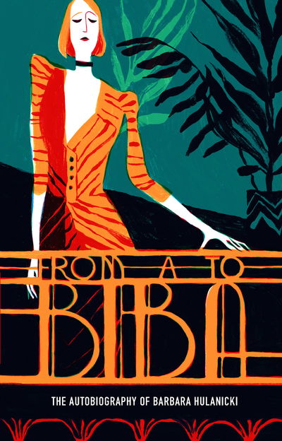 Cover for Barbara Hulanicki · From A to Biba: The Autobiography of Barbara Hulanicki - V&amp;A Fashion Perspectives (Paperback Book) (2018)