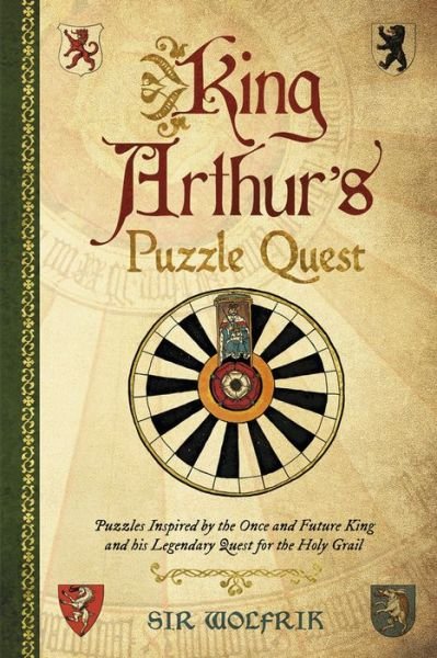 Cover for Richard Wolfrik Galland · King Arthur's Puzzle Quest: Puzzles inspired by the once and future king and his legendary quest for the Holy Grail (Innbunden bok) (2017)