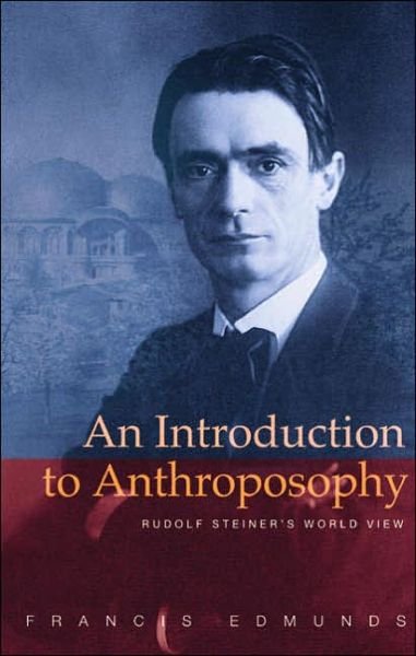 Cover for Francis Edmunds · An Introduction to Anthroposophy: Rudolf Steiner's World View (Paperback Book) [REV and Updated edition] (2005)