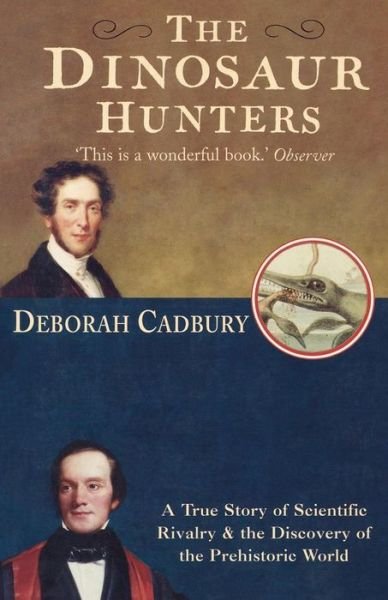 Cover for Deborah Cadbury · The Dinosaur Hunters: A True Story of Scientific Rivalry and the Discovery of the Prehistoric World (Paperback Bog) (2001)