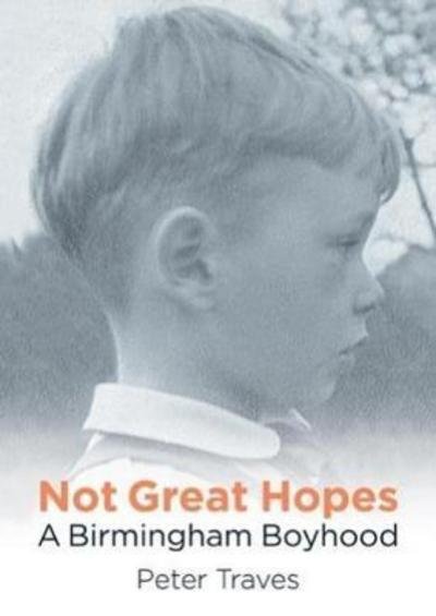 Cover for Peter Traves · Not Great Hopes: A Birmingham Boyhood (Paperback Book) (2017)
