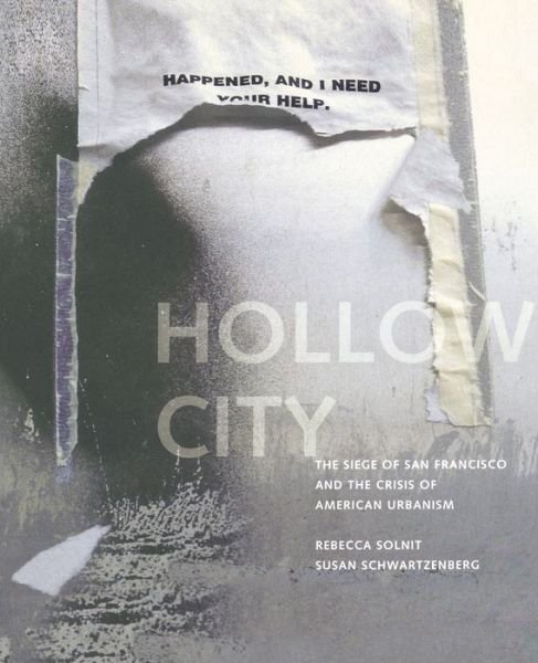 Hollow City: The Siege of San Francisco and the Crisis of American Urbanism - Rebecca Solnit - Books - Verso Books - 9781859843635 - September 17, 2002