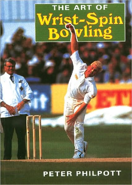 Cover for Peter Philpott · The Art of Wrist Spin Bowling (Pocketbok) [New edition] (1997)