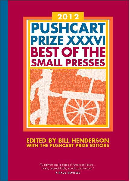 Cover for Bill Henderson · The Pushcart Prize XXXVI: Best of the Small Presses 2012 Edition - The Pushcart Prize Anthologies (Paperback Book) (2011)