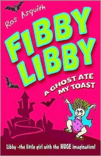 Cover for Ros Asquith · Fibby Libby: A Ghost Ate My Toast (Paperback Book) (2008)