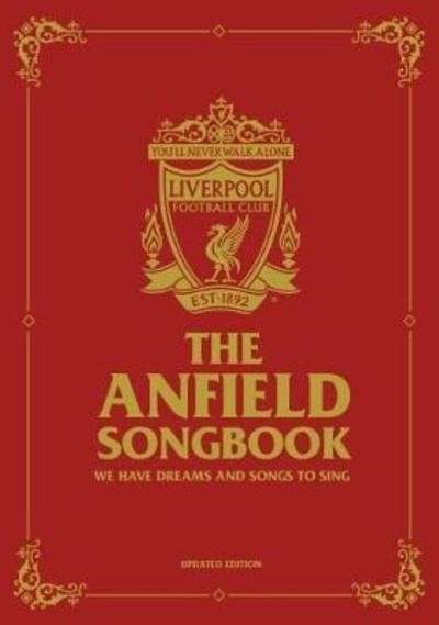 Cover for Liverpool FC · The Anfield Songbook: We Have Dreams And Songs To Sing - Updated Edition (Gebundenes Buch) (2017)