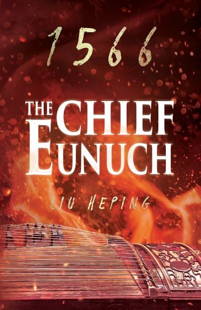 Cover for Liu Heping · The 1566 Series (Book 3): The Chief Eunuch - Ming Dynasty 1566 (Paperback Book) (2022)