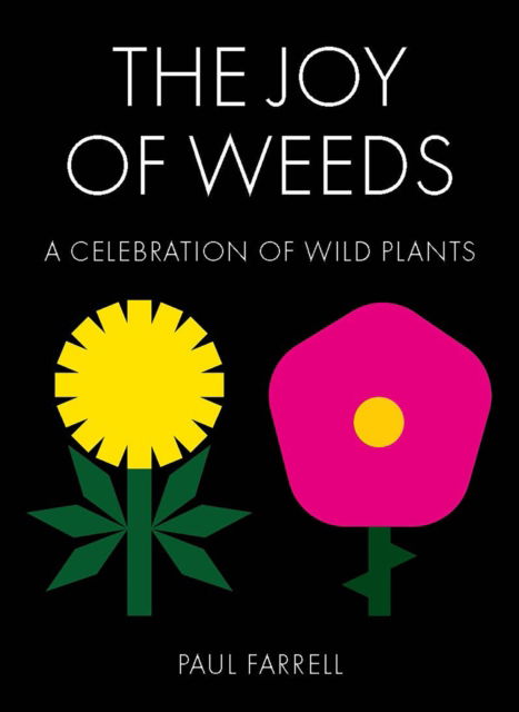 Cover for Paul Farrell · The Joy of Weeds: A Celebration of Wild Plants (Hardcover Book) (2022)