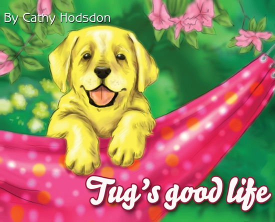 Cover for Cathy Hodsdon · Tug's good life (Hardcover Book) (2020)