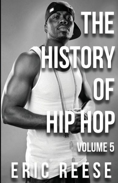 Cover for Eric Reese · The History of Hip Hop: Volume 5 (Pocketbok) (2022)