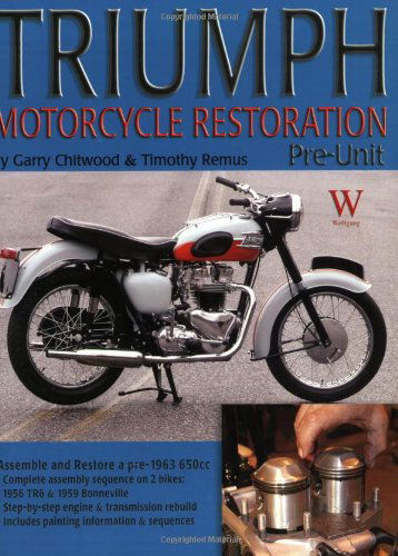 Triumph Motorcycle Restoration: Pre-unit - Timothy Remus - Książki - Wolfgang Publications - 9781929133635 - 1 sierpnia 2009