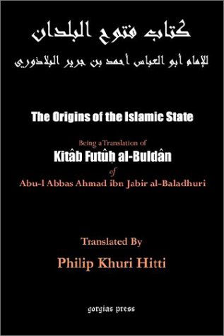 Cover for Abu-l 'Abbas Al-Baladhuri · The Origins of the Islamic State: Being a Translation of kitaab futu al-buldaan of Abul-l Abbas Ahmad ibm Jabir al-Baladhuri, by Philip K. Hitti (Paperback Book) (2002)